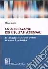 La misurazione dei risultati aziendali. La volarizzazione dell'utilità prodotta in assenza di corrispettivo libro di Leardini Chiara