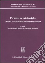 Persone, lavori, famiglie. Identità e ruoli di fronte alla crisi economica libro