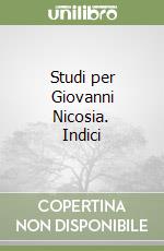 Studi per Giovanni Nicosia. Indici libro