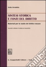 Sintesi storica e fonti del diritto. Materiali per lo studio del diritto romano libro