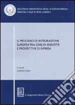 Il processo di integrazione europea tra crisi di identità e prospettive di ripresa. Atti del Convegno (Santa Maria Capua Vetere, 17-18 maggio 2007) libro