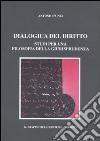 Dialogica del diritto. Studi per una filosofia della giurisprudenza libro di Punzi Antonio