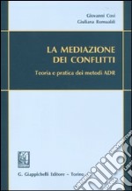 La mediazione dei conflitti. Teoria e pratica dei metodi ADR