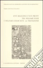 Enti religiosi e non profit tra welfare state e welfare community. La transizione libro