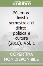 Pólemos. Rivista semestrale di diritto, politica e cultura (2010). Vol. 1 libro