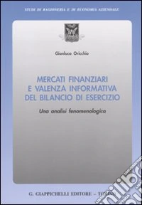 Mercati finanziari e valenza informativa del bilancio di esercizio. Una analisi fenomenologica libro