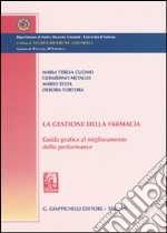 La gestione della farmacia. Guida pratica al miglioramento delle performance