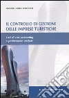 Il controllo di gestione delle imprese turistiche. Casi di cost accounting e performance analysis libro