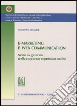 E-marketing e Web communication. Verso la gestione della corporate reputatio online