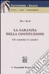 La garanzia della costituzione. Chi custodisce il custode? libro