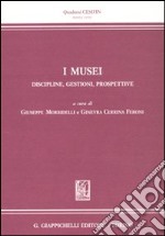 I musei, discipline, gestione, prospettive