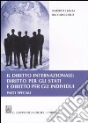 Il diritto internazionale: diritto per gli Stati e diritto per gli individui. Parti speciali libro