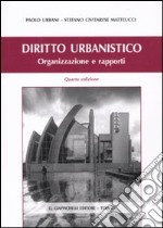 Diritto urbanistico. Organizzazione e rapporti. Con CD-ROM libro