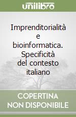 Imprenditorialità e bioinformatica. Specificità del contesto italiano libro