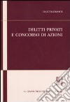 Delitti privati e concorso di azioni libro di Desanti Lucetta