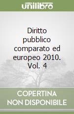 Diritto pubblico comparato ed europeo 2010. Vol. 4 libro