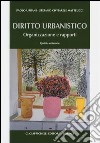 Diritto urbanistico. Organizzazione e rapporti libro di Urbani Paolo Civitarese Matteucci Stefano