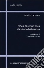 L'idea di repubblica. Da Kant a Habermas libro