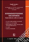 Esterovestizione societaria. Disciplina tributaria e profili tecnico-operativi libro