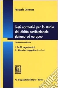 Testi normativi per lo studio del diritto costituzionale italiano ed europeo libro
