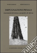 Impugnazioni penali. Assestamenti del sistema e prospettive di riforma libro