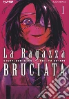 La ragazza bruciata. Vol. 1 libro di Kantetsu