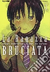 La ragazza bruciata. Vol. 3 libro di Kantetsu
