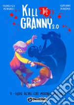 Ride bene chi muore ultimo. Kill the granny 2.0. Vol. 5 libro