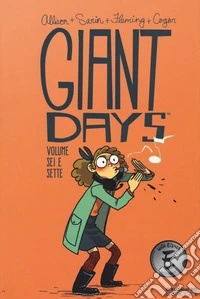 Giant Days. Vol. 6-7