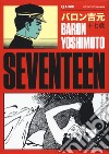 Seventeen libro di Yoshimoto Baron