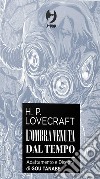 L'ombra venuta dal tempo da H. P. Lovecraft. Collection box. Vol. 1-2 libro