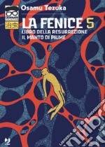 La fenice. Vol. 5: Libro della resurrezione-Il manto di piume libro