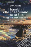 I bambini che inseguono le stelle. Viaggio verso Agartha libro