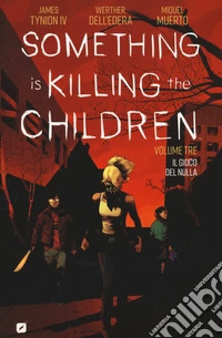 Something is killing the children. Vol. 3: Il gioco del nulla libro