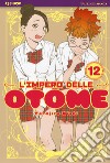 L'impero delle Otome. Vol. 12 libro di Kishi Torajiro