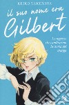 il suo nome era Gilbert. Le ragazze che cambiarono la storia del manga libro