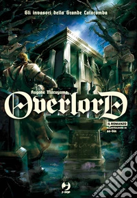 Gli invasori della grande catacomba. Overlord. Vol. 7 libro