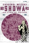 Showa. Una storia del Giappone. Vol. 4: 1953-1989 libro di Mizuki Shigeru