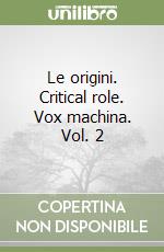 Le origini. Critical role. Vox machina. Vol. 2