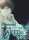 Obsessed with a naked monster. Ediz. deluxe. Vol. 1 libro