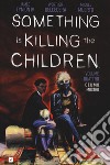 Something is killing the children. Vol. 4: Io e il mio mostro libro di Tynion James IV