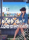 Komi can't communicate. Vol. 12 libro