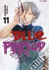 Blue period. Vol. 11 libro di Yamaguchi Tsubasa