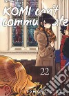 Komi can't communicate. Vol. 22 libro di Oda Tomohito
