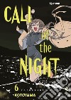 Call of the night. Vol. 6 libro di Kotoyama