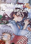 Komi can't communicate. Vol. 29 libro