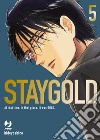 Staygold. Vol. 5 libro di Hideyoshico