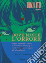 Dove nasce l'orrore. Ediz. a colori libro