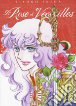 Le rose di Versailles. Lady Oscar collection. Vol. 5 libro