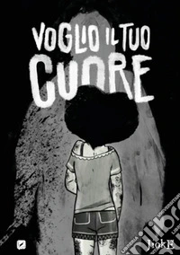 Voglio il tuo cuore